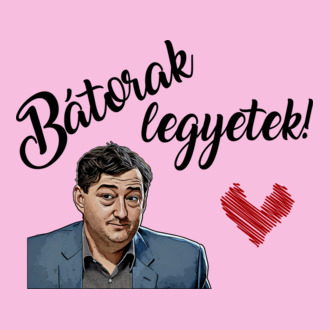 Bátorak legyetek!
