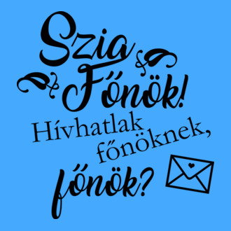 Szia Főnök!